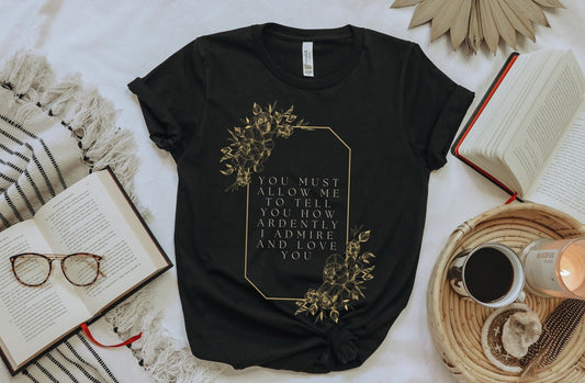 Pride and Prejudice Ardently Admire Mr. Darcy Quote Shirt