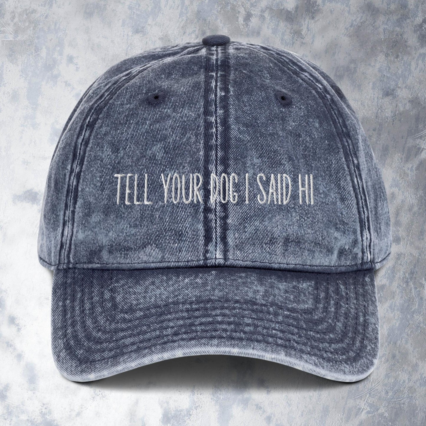 Tell Your Dog I Said Hi Embroidered Vintage Aesthetic Cotton Twill Dad Hat