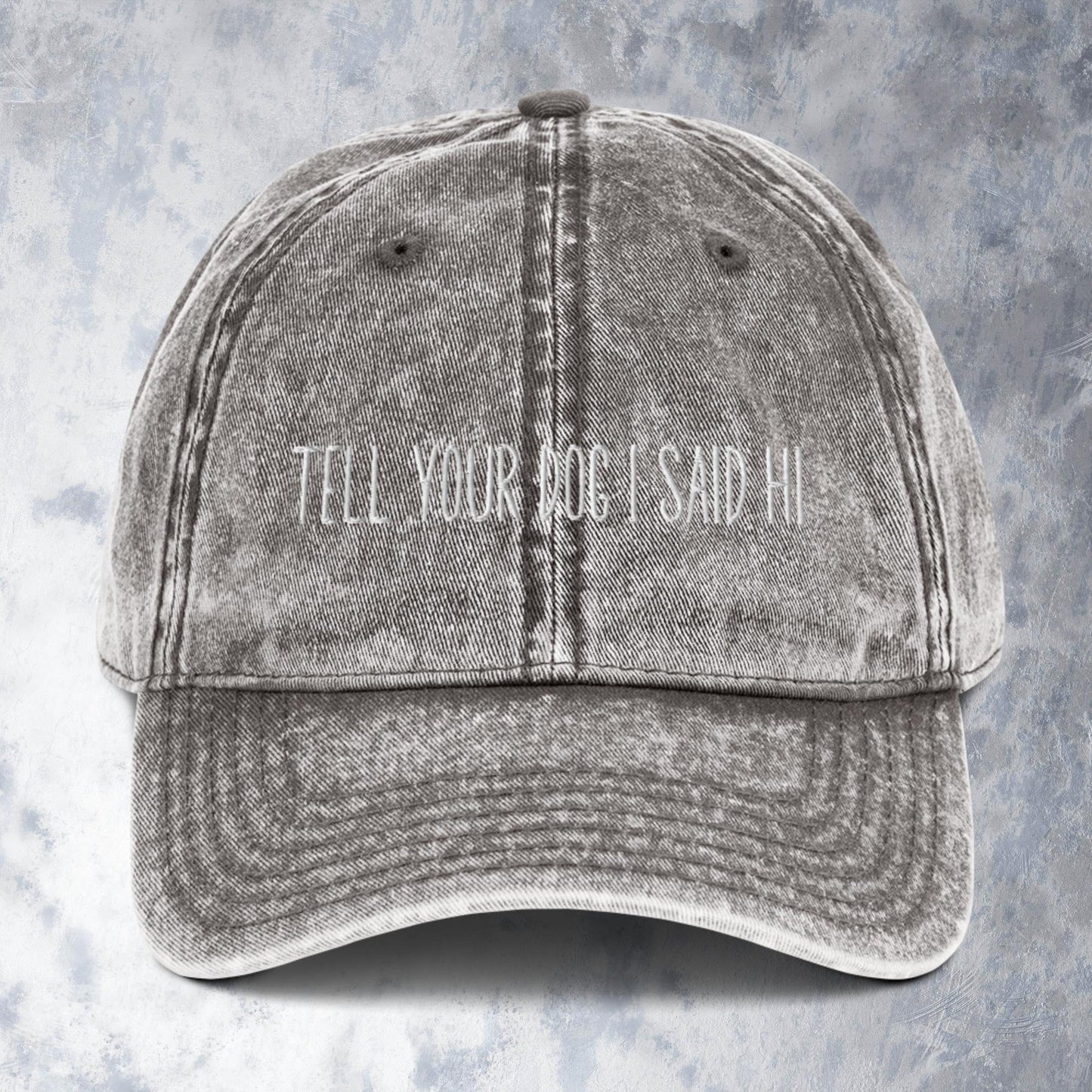 Tell Your Dog I Said Hi Embroidered Vintage Aesthetic Cotton Twill Dad Hat