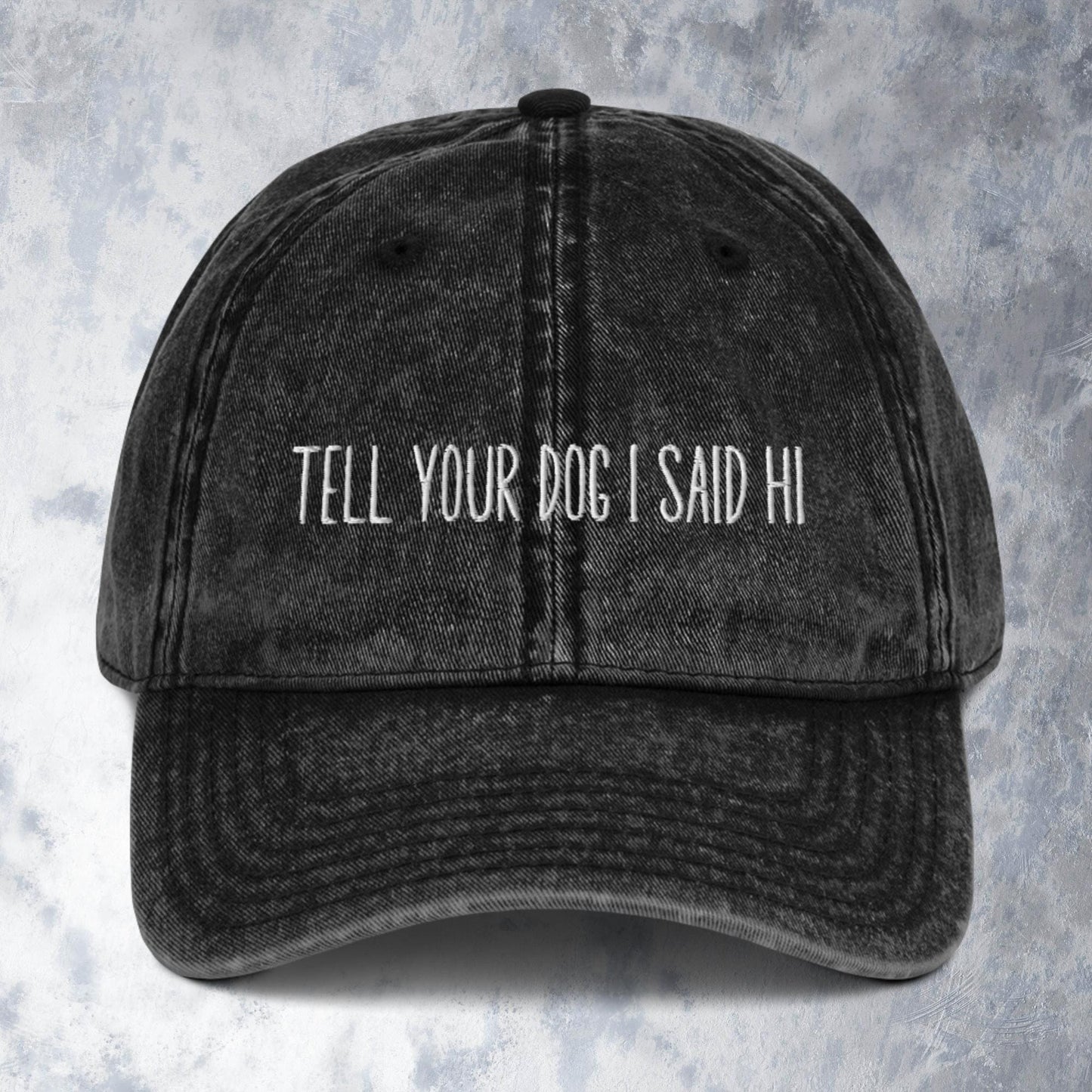 Tell Your Dog I Said Hi Embroidered Vintage Aesthetic Cotton Twill Dad Hat